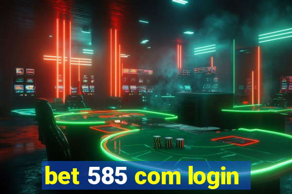 bet 585 com login